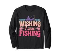 Wishing I Was Fishing Vibes Escape Outdoorsman Fisherman Long Sleeve T-Shirt