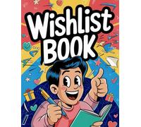 Wishlist Book: Keep Track of Your Desires and Goals: A Personalized Journal for Organizing Your Wishlist and Future Plans
