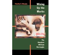 Wising Up the Marks: The Amodern William Burroughs
