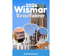 Wismar Reiseführer 2026: Kultur, Architektur und Küstenleben in Norddeutschland