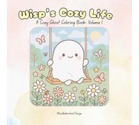 Wisp’s Cozy Life: A Cozy Ghost Coloring Book Volume 1 (Wisp)
