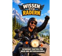 Wissen auf Rädern - Unnützes Wissen über das Motorrad - Biker Edition: Geschenk für Biker und Motorradfahrer | Lustiges Motorrad-Buch | Unnützes ... | Geschenkidee für Männer und Motorradfans