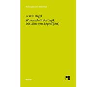 Wissenschaft der Logik 2. Die Lehre vom Begriff (1816): Die subjektive Logik. Die Lehre vom Begriff