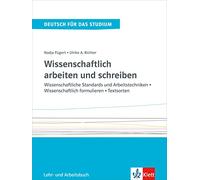 Wissenschaftlich arbeiten un schreiben: Wissenschaftliche Standards und Arbeitstechniken - Wissenschaftlich formulieren - Textsorten. Lehr- und Arbeitsbuch