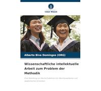 Wissenschaftliche intellektuelle Arbeit zum Problem der Methodik: Eine Sammlung von Hochschullehrern für Abschlussarbeiten und akademisches Schreiben