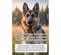 Wissenswertes und Ausmalspaß: Der German Schäferhund, Fun Facts & Coloring Fun: The German Shepherd: Learn all about this amazing breed - Coloring ... for kids and dog lovers In Deutsch & Englisch