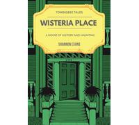 Wisteria Place: A House of History and Haunting