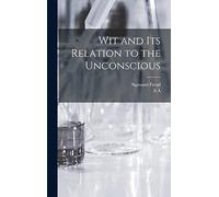 Wit and its Relation to the Unconscious