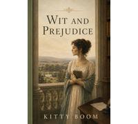 Wit and Prejudice: **Elizabeth Bennet’s Journey from Judgment to Understanding-Inspired by *Pride and Prejudice*** (The Bennet Sisters Collection)