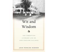 Wit and Wisdom: The Forgotten Literary Life of New England Villages