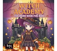 Witch Academy Coloring Book for Kids - Cute Magical School Adventures with Adorable Witches, Brooms, Potions and Cats: Fun and easy coloring pages ... and magic spells, for children aged 4 to 8