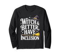 Witch and Better Have Inclusion Halloween Equity Fun Long Sleeve T-Shirt