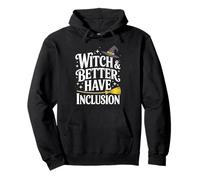Witch and better have inclusion halloween equity Fun Pullover Hoodie