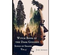 Witch Book of the Dark Goddess - Vol.5: Songs of Shades