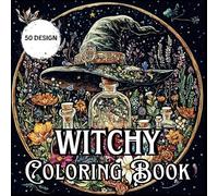Witch Coloring Book For Adults: A Collection for Relaxation and Creativity Coloring page of Crystals, Potions, Mushrooms & Herbs. Modern Witchcraft for Adults