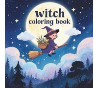 Witch Coloring Book: Magical and Mystical Designs for All Ages to Inspire Creativity, Calm, and Fun
