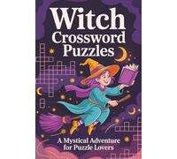 Witch Crossword Puzzles: Crossword Puzzles about Witches, Folklore, Mythical Creatures and More | 6x9 inches, 121 Pages | 60 Engaging Puzzles … Perfect Gift for Holidays, Travel, and Relaxation
