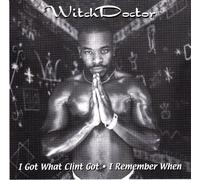 Witch Doctor - I Got What Clint Got