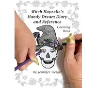 Witch Hayzelle's Handy Dream Diary and Reference: Adult Coloring Book (Witch Hayzelle's Recipes for Disaster)