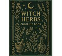 Witch Herbs Coloring Book: Botanical Witchcraft Coloring Pages Featuring Magical Plants & Herbal Elements