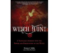 Witch Hunt: A Traveler's Journey into the Power and Persecution of the Witch