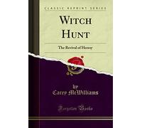 Witch Hunt: The Revival of Heresy (Classic Reprint)