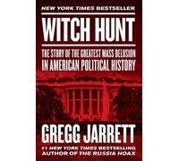 Witch Hunt: The Story of the Greatest Mass Delusion in American Political History