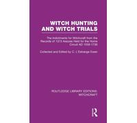 Witch Hunting and Witch Trials (RLE Witchcraft) : The Indictments for Witchcraft from the Records of the 1373 Assizes Held from the Home Court 1559-1736 AD