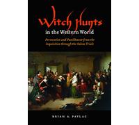Witch Hunts in the Western World: Persecution and Punishment from the Inquisition through the Salem Trials (Extraordinary World)