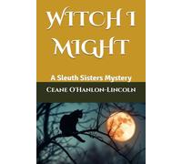 WITCH I MIGHT: A Sleuth Sisters Mystery (The Sleuth Sisters Mysteries)