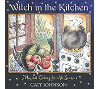 Witch in the Kitchen – Magical Cooking for All Seasons – Destiny Books