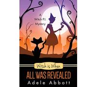 Witch is When All Was Revealed: Volume 12 (Witch P.I. Mysteries)