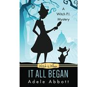 Witch Is When It All Began (Witch P.I. Mysteries)