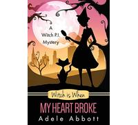 Witch is When My Heart Broke: Volume 9 (Witch P.I. Mysteries)