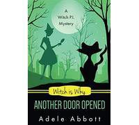 Witch Is Why Another Door Opened: Volume 15 (Witch P.I. Mysteries)