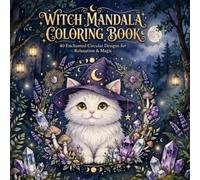 Witch Mandala Coloring Book: 40 Enchanted Circular Designs for Relaxation and Magic - Witch Cats, Owls, Potions, and Moonlit Forests for Adults and Teens