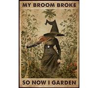 Witch My Broom Broke So Now I Garden Metal Tin Sign Wall Plaque Poster for Home Bathroom and Cafe Bar Pub 8"x12"