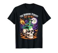 Witch On Skull with Flames The Horrors Persist Yet So Do I T-Shirt