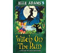 Witch on the Run: 14 (A Blair Wilkes Mystery)
