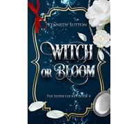 Witch or Bloom: The Silver Locket, Book 4