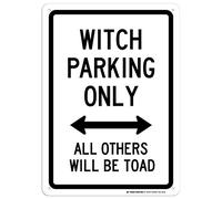 Witch Parking Only All Others Will Be Toad Sign, 10x14 Inches, Rust Free .040 Aluminum, Fade Resistant, Made in USA by My Sign Center