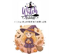 Witch Please: A Magical Journal for Fall Girls, A perfect companion for autumn vibes & spooky nights!