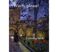 Witch, please!: coloring book