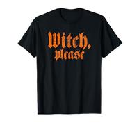 Witch Please Funny Humorous Halloween Party Costume Saying T-Shirt