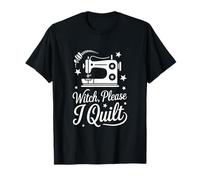 Witch Please I Quilt Sewing Fun Design T-Shirt