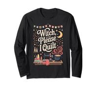 Witch Please I Quilt Sewing Quilting Fun Long Sleeve T-Shirt