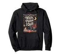 Witch Please I Quilt Sewing Quilting Fun Pullover Hoodie