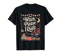 Witch Please I Quilt Sewing Quilting Fun T-Shirt