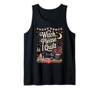 Witch Please I Quilt Sewing Quilting Fun Tank Top