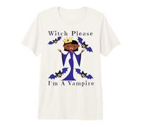 Witch Please I'm A Vampire Melanin Vampires Black Girl Magic Premium T-Shirt